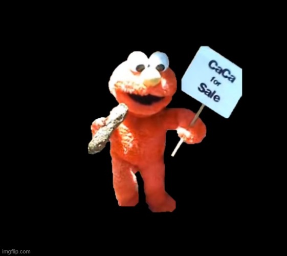 CaCa For Sale | image tagged in elmo,cursed image | made w/ Imgflip meme maker