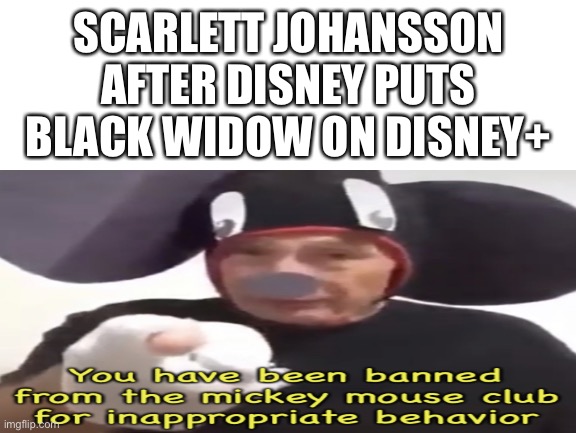 SCARLETT JOHANSSON AFTER DISNEY PUTS BLACK WIDOW ON DISNEY+ | made w/ Imgflip meme maker