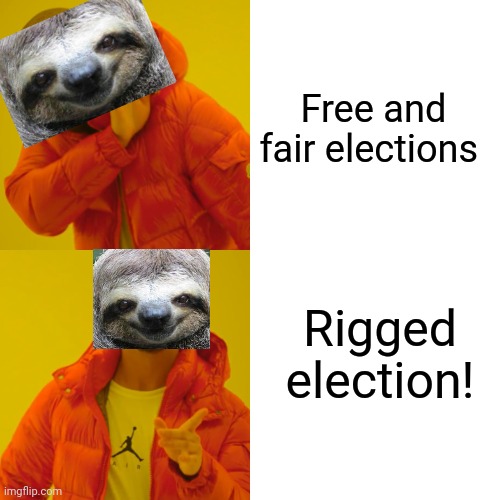 Drake Hotline Bling Meme | Free and fair elections Rigged election! | image tagged in memes,drake hotline bling | made w/ Imgflip meme maker