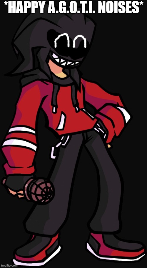 Agoti=sans | *HAPPY A.G.O.T.I. NOISES* | image tagged in agoti sans | made w/ Imgflip meme maker