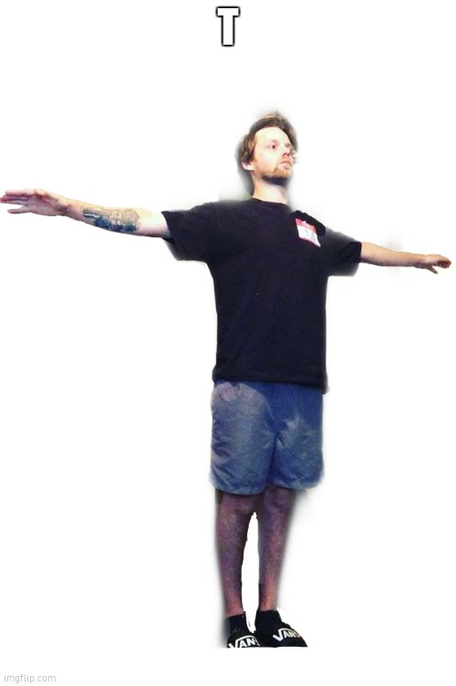 Yub T-Posing (transparent) | T | image tagged in yub t-posing transparent | made w/ Imgflip meme maker