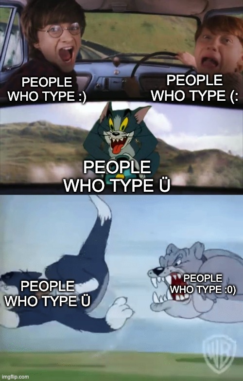PEOPLE WHO TYPE (:; PEOPLE WHO TYPE :); PEOPLE WHO TYPE Ü; PEOPLE WHO TYPE :0); PEOPLE WHO TYPE Ü | image tagged in tom chasing harry and ron weasly | made w/ Imgflip meme maker
