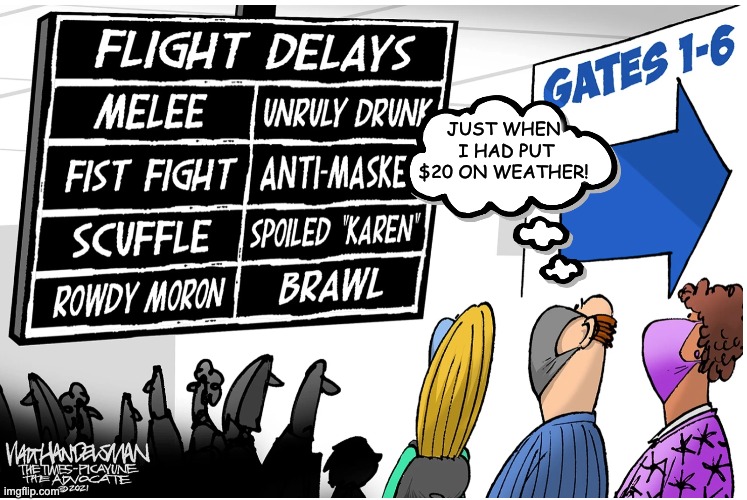 Travel trouble | JUST WHEN
 I HAD PUT $20 ON WEATHER! | image tagged in airlines,covid,waiting | made w/ Imgflip meme maker
