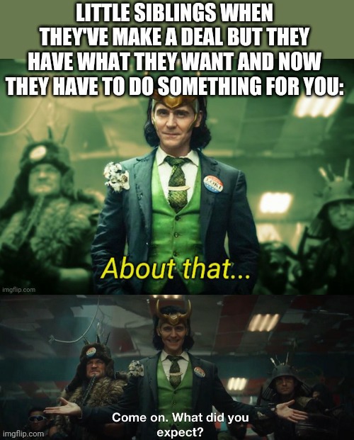 This is true | image tagged in funny,loki,about that,betrayal | made w/ Imgflip meme maker