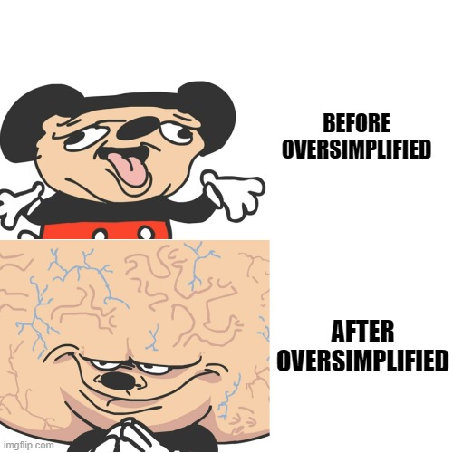 meme |  BEFORE OVERSIMPLIFIED; AFTER OVERSIMPLIFIED | image tagged in mokey dumb and smart | made w/ Imgflip meme maker