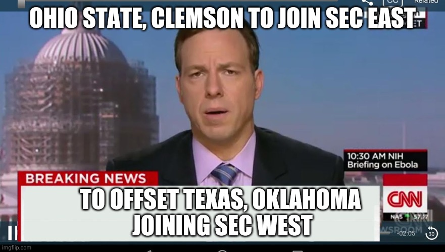 cnn breaking news template | OHIO STATE, CLEMSON TO JOIN SEC EAST; TO OFFSET TEXAS, OKLAHOMA 
JOINING SEC WEST | image tagged in cnn breaking news template | made w/ Imgflip meme maker