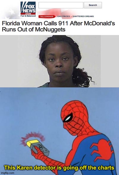 Guess Karen was hungry... | This Karen detector is going off the charts | image tagged in spiderman detector,memes,funny,funny memes,wtf,karen | made w/ Imgflip meme maker