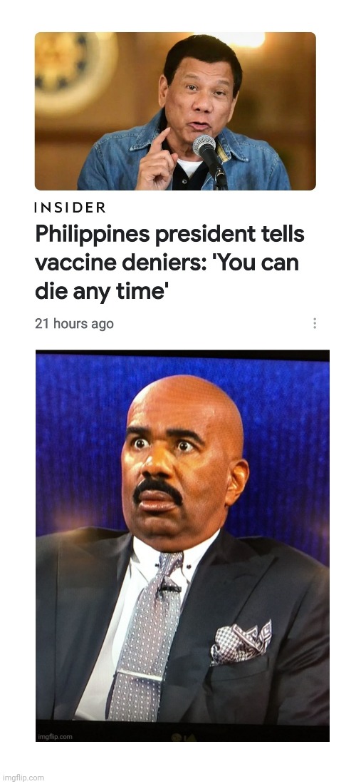 Rodrigo Duterte | image tagged in phillipines,steve harvey,vaccinations,die,president of the philippines | made w/ Imgflip meme maker