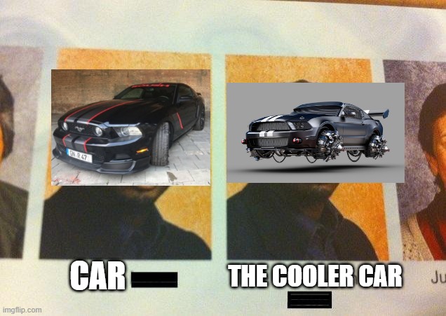 The Cooler Daniel | CAR; THE COOLER CAR | image tagged in the cooler daniel | made w/ Imgflip meme maker