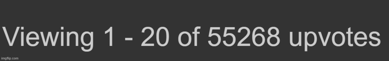 this explains the reason why I have 583359 points (and the total of upvotes will never stop) | made w/ Imgflip meme maker