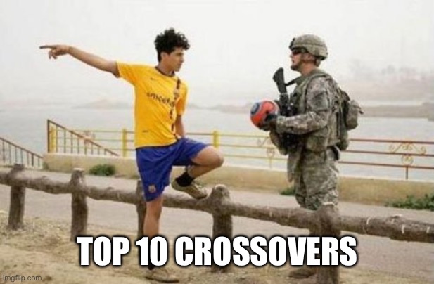 Fifa E Call Of Duty Meme | TOP 10 CROSSOVERS | image tagged in memes,fifa e call of duty | made w/ Imgflip meme maker