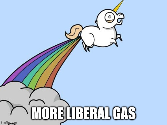 MORE LIBERAL GAS | made w/ Imgflip meme maker