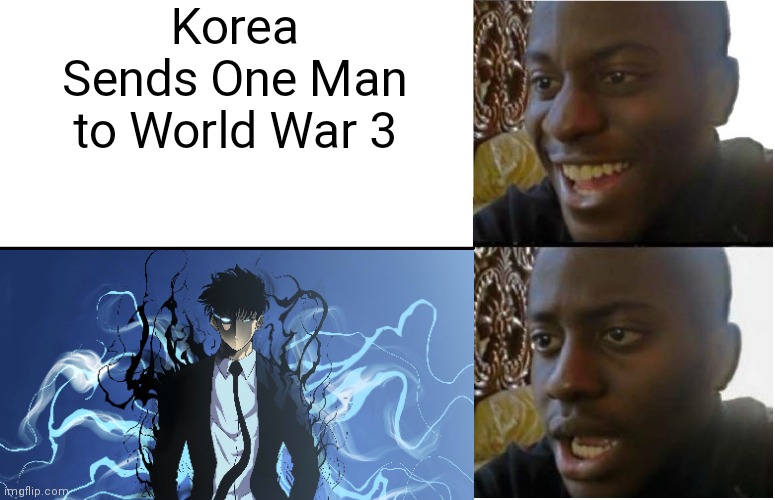 Sung jin woo | Korea Sends One Man to World War 3 | image tagged in memes,manga,korea | made w/ Imgflip meme maker