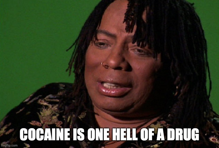 cocaine hell of a drug | COCAINE IS ONE HELL OF A DRUG | image tagged in cocaine hell of a drug | made w/ Imgflip meme maker