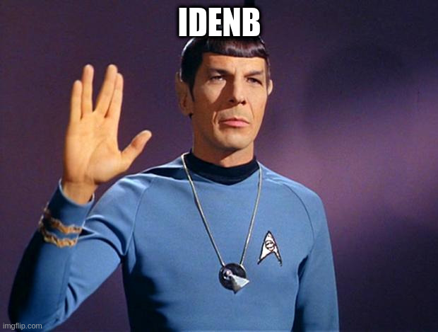 spock live long and prosper | IDENB | image tagged in spock live long and prosper | made w/ Imgflip meme maker