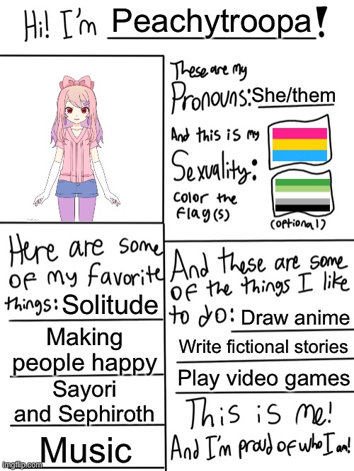 Lgbtq stream account profile | Peachytroopa; She/them; Solitude; Draw anime; Making people happy; Write fictional stories; Play video games; Sayori and Sephiroth; Music | image tagged in lgbtq stream account profile,sayori and sephiroth | made w/ Imgflip meme maker