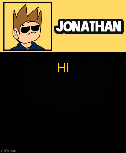Hi | image tagged in jona tom han | made w/ Imgflip meme maker