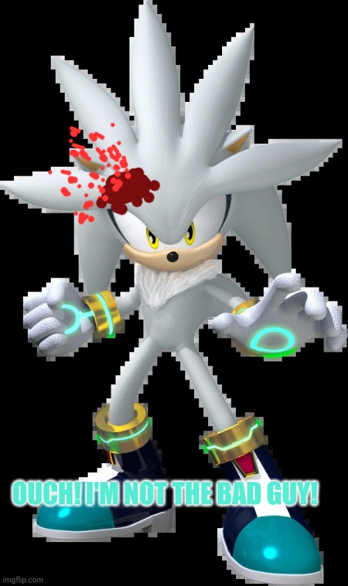 Silver the Hedgehog | OUCH! I'M NOT THE BAD GUY! | image tagged in silver the hedgehog | made w/ Imgflip meme maker