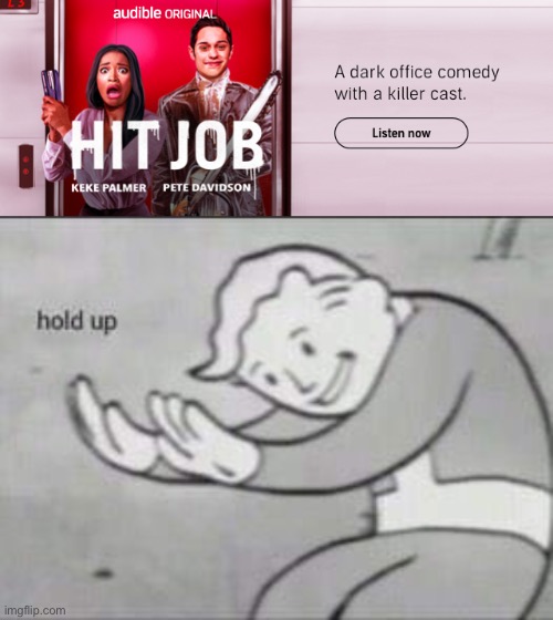 wait a minute… | image tagged in fallout hold up,dark humor,audible,wtf,funny | made w/ Imgflip meme maker