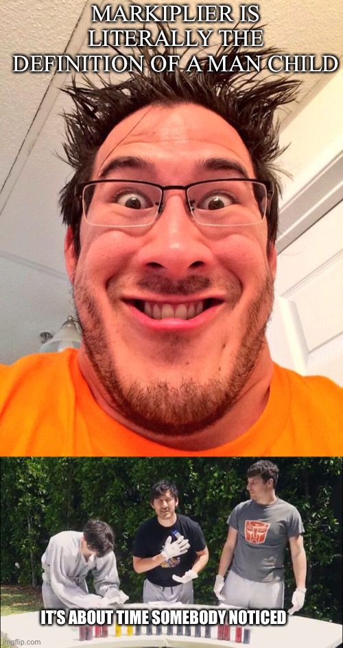 LOL | MARKIPLIER IS LITERALLY THE DEFINITION OF A MAN CHILD; IT’S ABOUT TIME SOMEBODY NOTICED | image tagged in markiplier,memes,child,funny,cursed,dark | made w/ Imgflip meme maker