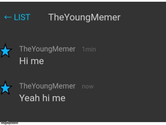 I broke it. I started a chat with myself | made w/ Imgflip meme maker