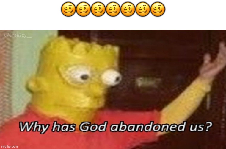 Why does this emoji exist, I’m scared what it would be in the emoji movie lol | 🥴🥴🥴🥴🥴🥴🥴 | image tagged in why has god abandoned us | made w/ Imgflip meme maker