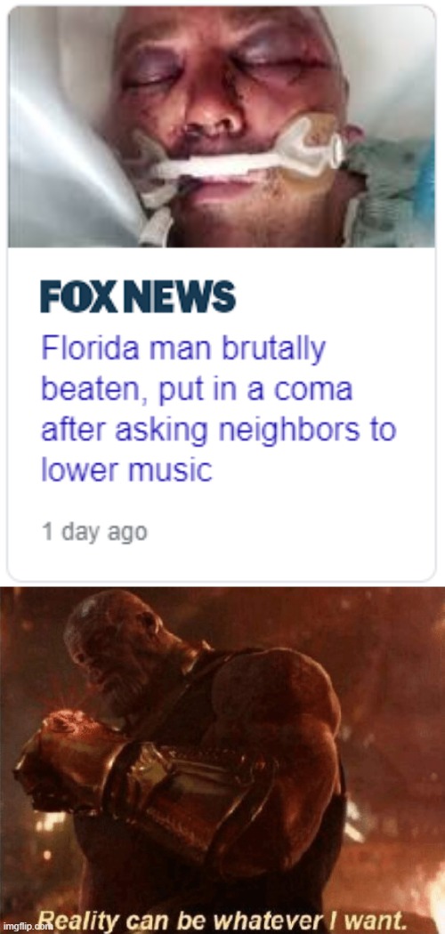 I can't believe Florida Man failed | image tagged in reality can be whatever i want | made w/ Imgflip meme maker