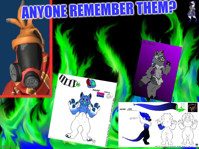 Just askin | ANYONE REMEMBER THEM? | image tagged in furry | made w/ Imgflip meme maker