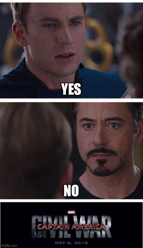 Marvel Civil War 1 Meme | YES NO | image tagged in memes,marvel civil war 1 | made w/ Imgflip meme maker