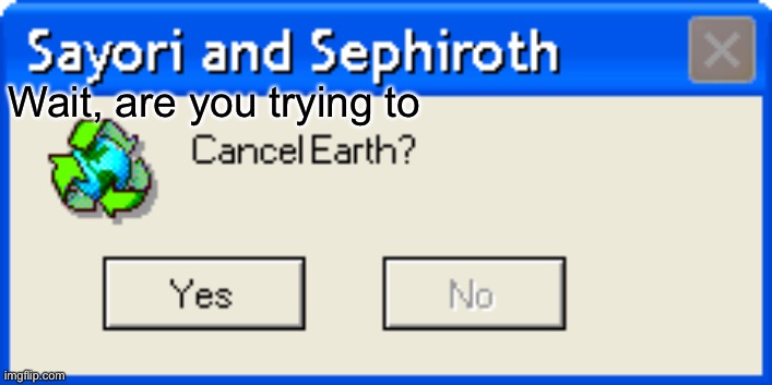 Sayori and Sephiroth | Wait, are you trying to | image tagged in sayori and sephiroth | made w/ Imgflip meme maker