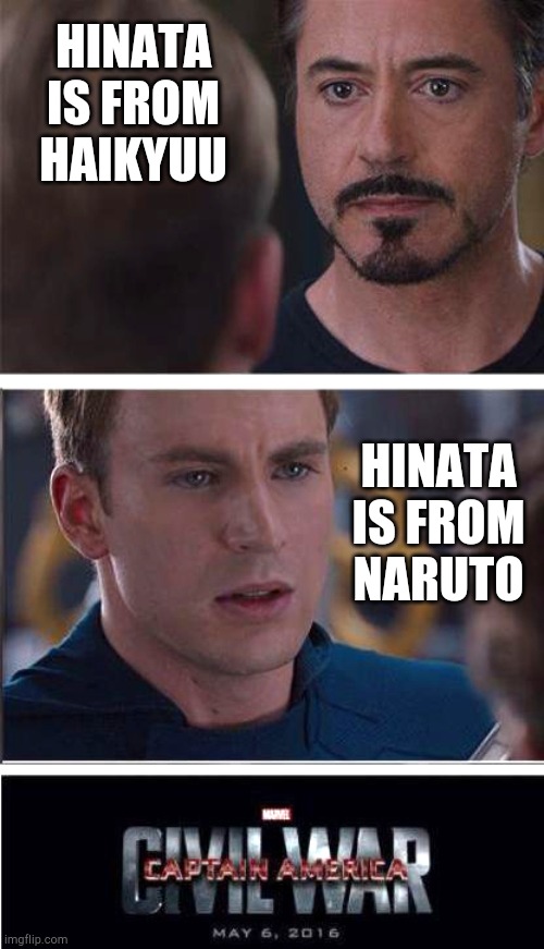 Marvel Civil War 2 - brighter | HINATA IS FROM HAIKYUU; HINATA IS FROM NARUTO | image tagged in marvel civil war 2 - brighter | made w/ Imgflip meme maker
