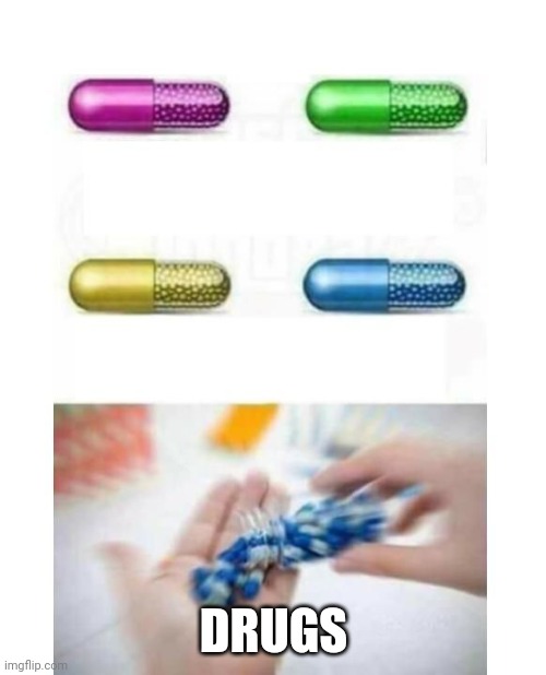 blank pills meme | DRUGS | image tagged in blank pills meme | made w/ Imgflip meme maker