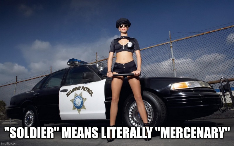 "SOLDIER" MEANS LITERALLY "MERCENARY" | made w/ Imgflip meme maker