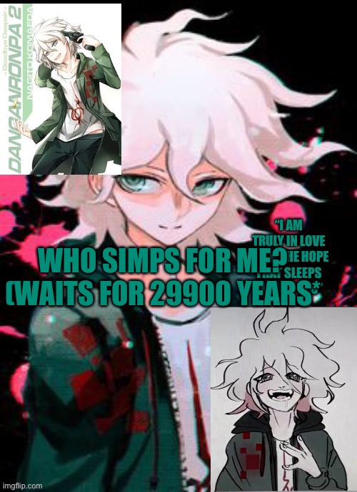 I stole the idea from BeanChild :3 | WHO SIMPS FOR ME? (WAITS FOR 29900 YEARS* | image tagged in hope boi temp | made w/ Imgflip meme maker