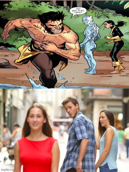 Same energy | image tagged in memes,distracted boyfriend,x men,wolverine,iceman | made w/ Imgflip meme maker