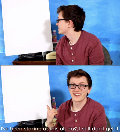 High Quality I've been staring at this all day, I still don't get it Blank Meme Template