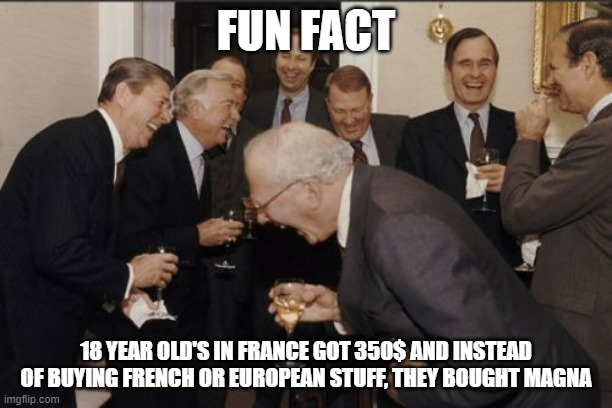 Well that's just wow, Japan is nowhere near out of the culture war with 75% of them buying magna from Japan | FUN FACT; 18 YEAR OLD'S IN FRANCE GOT 350$ AND INSTEAD OF BUYING FRENCH OR EUROPEAN STUFF, THEY BOUGHT MAGNA | image tagged in memes,laughing men in suits,japan | made w/ Imgflip meme maker