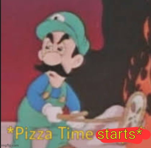 Pizza Time Stops | starts* | image tagged in pizza time stops | made w/ Imgflip meme maker