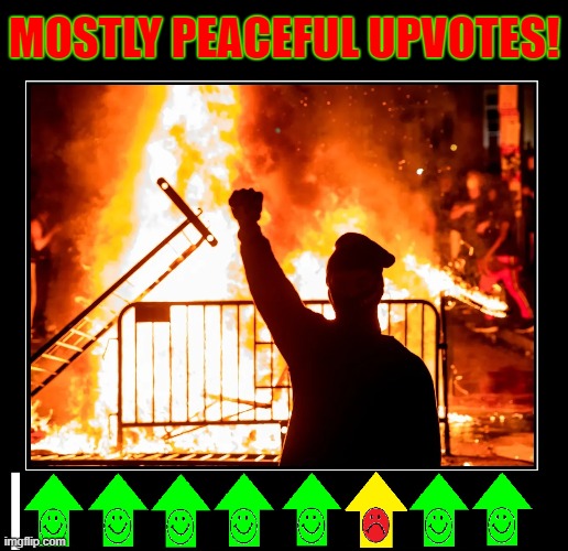 A Political Upvote that's not all that Peaceful | MOSTLY PEACEFUL UPVOTES! | image tagged in vince vance,memes,imgflip,upvotes,peaceful,protests | made w/ Imgflip meme maker