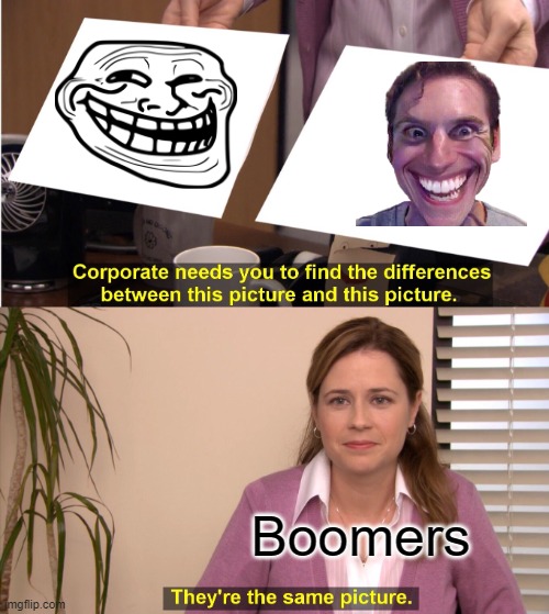 They're The Same Picture | Boomers | image tagged in memes,they're the same picture | made w/ Imgflip meme maker