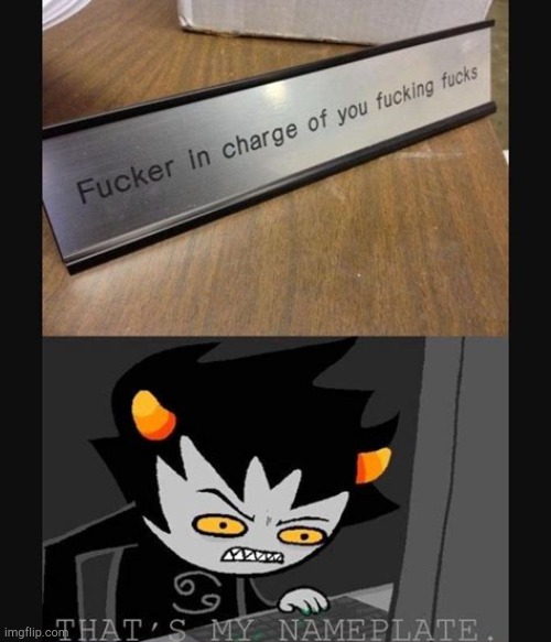 That's Karkat's nameplate. | image tagged in homestuck | made w/ Imgflip meme maker