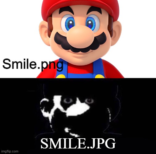Don't research it |  Smile.png; SMILE.JPG | image tagged in lightside mario vs darkside mario | made w/ Imgflip meme maker