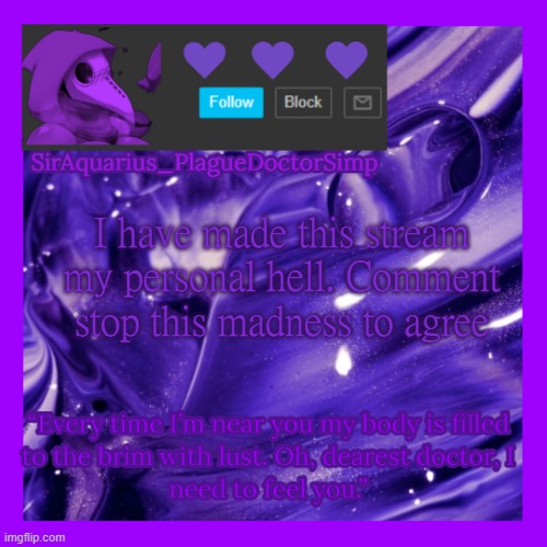 † |  I have made this stream my personal hell. Comment stop this madness to agree | image tagged in dearest doctor simp announcement temp,plague doctor,simp | made w/ Imgflip meme maker