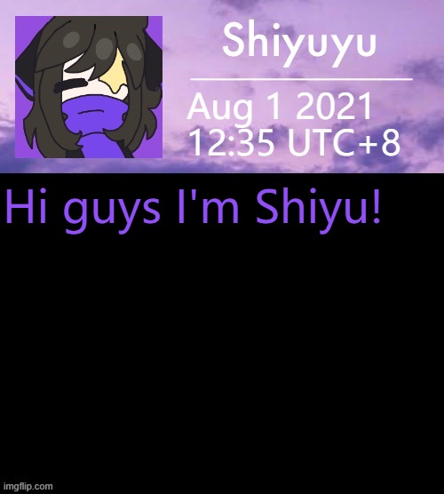 Aug 1 2021
12:35 UTC+8; Hi guys I'm Shiyu! | image tagged in yourmom com | made w/ Imgflip meme maker