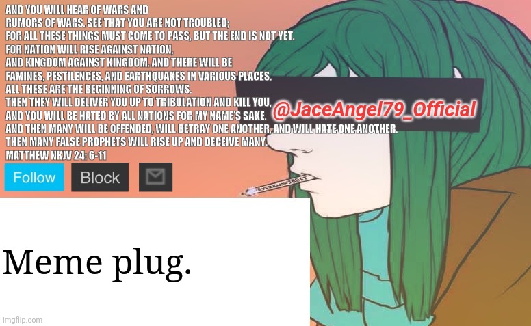 Meme plug. | image tagged in jaceangel79 announcement bv1 | made w/ Imgflip meme maker