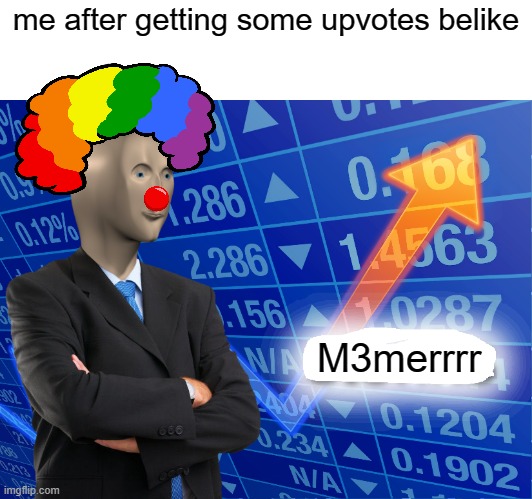 i'm not beggin' for upvotes | me after getting some upvotes belike; M3merrrr | image tagged in empty stonks | made w/ Imgflip meme maker