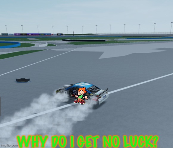 Pico suffers big crash and retires. | WHY DO I GET NO LUCK? | image tagged in pico,memes,crash,nmcs,nascar,friday night funkin | made w/ Imgflip meme maker