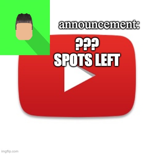 Kyrian247 announcement | ??? SPOTS LEFT | image tagged in kyrian247 announcement | made w/ Imgflip meme maker