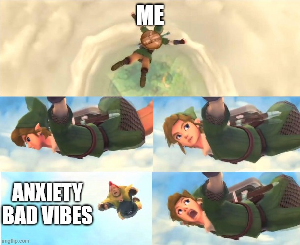 Link Falling | ME; ANXIETY
BAD VIBES | image tagged in link falling | made w/ Imgflip meme maker