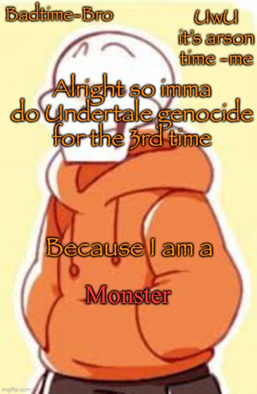 Death | Alright so imma do Undertale genocide for the 3rd time; Because I am a; Monster | image tagged in underswap papyrus temp | made w/ Imgflip meme maker